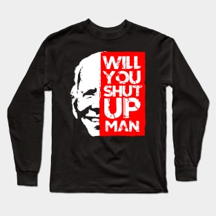 biden shut up man shirt Long Sleeve T-Shirt